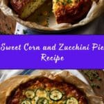 Sweet Corn and Zucchini Pie Recipe