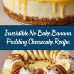 No Bake Banana Pudding Cheesecake Recipe