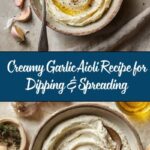 Creamy, Garlicky Aioli Perfect for Dipping and Spreading Recipe