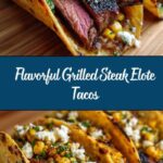 Grilled Steak Elote Tacos Recipe