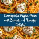 Creamy Red Pepper Pasta with Burrata and Herbs Recipe