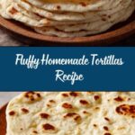Homemade Tortillas for a Fresh Recipe