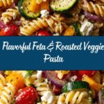 Feta & Roasted Veggie Pasta Recipe