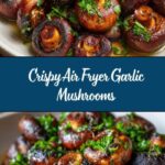 Quick and Easy Air Fryer Mushrooms Recipe