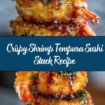 Shrimp Tempura Sushi Stack Recipe
