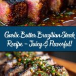 Garlic Butter Brazilian Steak: An Amazing Ultimate Recipe