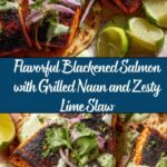 Blackened Salmon with Grilled Naan and Lime Slaw: An Amazing Ultimate Recipe
