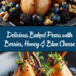 Baked Pears with Berries, Honey, Walnuts & Blue Cheese Recipe